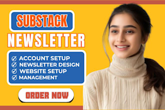 fully setup substack account, design substack newsletter and manage substackpost