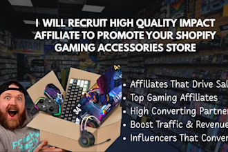 recruit high quality impact affiliates to promote your shopify gaming accessorie
