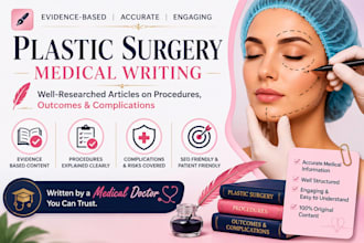 write evidence based plastic and cosmetic surgery articles as qualified doctor
