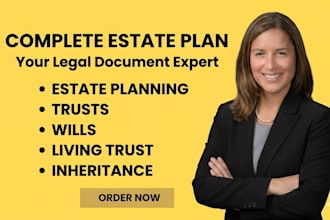 prepare a complete estate plan with trust and will