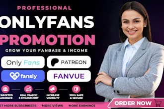 promote onlyfans, fansly, fanvue, patreon page and marketing