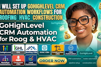 set up gohighlevel CRM automation workflows for roofing hvac construction