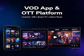 develop custom vod app, ott platform for android, ios with admin panel