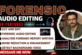 do forensic audio editing, noise reduction, audio  analysis, audio transcription