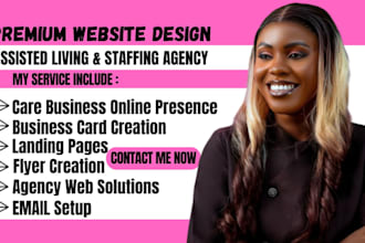 design assisted living premium website, business card, flyer for staffing agency