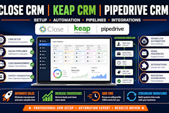 setup close CRM, keap CRM, pipedrive CRM and sales workflow automation lead gen