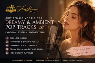 be your airy female vocalist for dreamy, ambient pop tracks