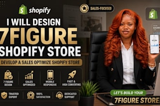 design 7figure shopify store develop a sales optimize shopify store