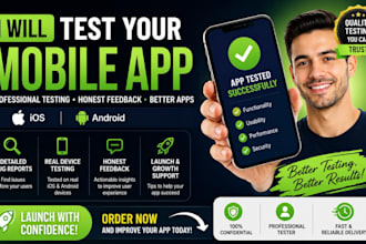 test your android and ios app and provide detailed feedback
