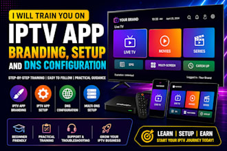train you on iptv app branding, setup and dns configuration