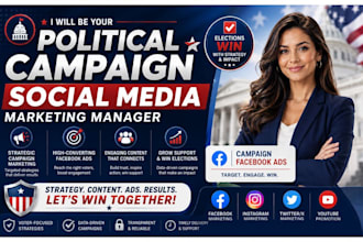 be your political campaign social media marketing manager, campaign facebook ads