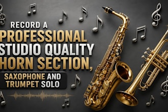 record a professional studio quality horn section saxophone and trumpet solo