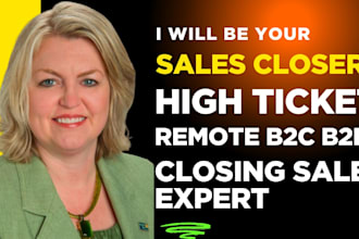 be your sales closer high ticket sales closer remote b2c b2b closing sale expert