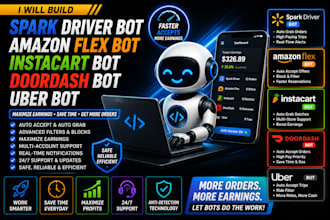 create spark driver bot, amazon flex bot, instacart bot, doordash bot ,uber bot