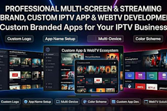 develop,rebrand custom iptv app,webtv for android, ios,smart tv with admin panel