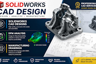 create solidworks cad designs, dfm analysis, dxf files and manufacturing drawing