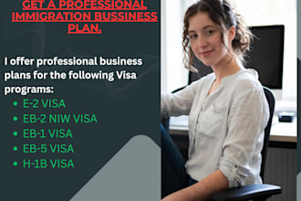 write an immigration business plan for your e2,eb2 niw and eb5 visa