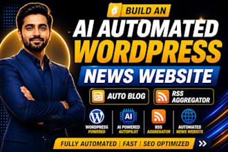 build an ai automated wordpress news website, auto blog, rss aggregator