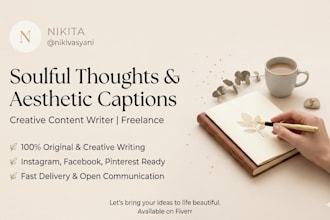 be your creative content writer for soulful thoughts and captions