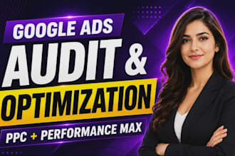 audit and optimize google ads PPC campaign, performance max as a SEM specialist