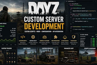develop custom dayz server, scripts, mods and gameplay system, API integrations