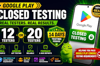 provide 20 google play closed testing testers for 14 days app testing