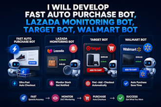 develop fast auto purchase bot, lazada monitoring bot, target bot, walmart bot