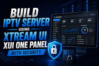 build iptv server using xtream ui, xui one panel with security