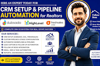 setup dubsado, ghl freshsale CRM pipeline automation, follow up boss for realtor