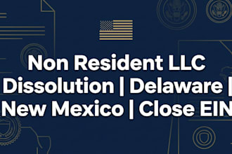 dissolve your non resident llc in delaware new mexico and close ein