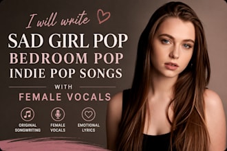 write sad girl pop bedroom pop and indie pop songs with female vocals