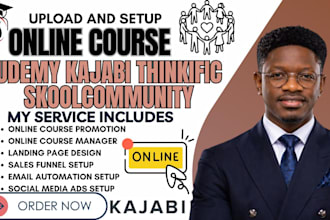 set up, design, upload online course, kajabi, thinkific, udemy, skool community