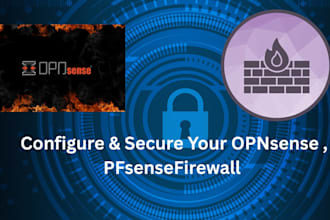 install, configure, and secure your opnsense firewall