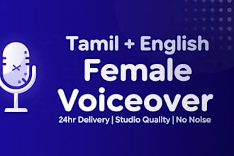 record tamil and english female voiceover for your videos