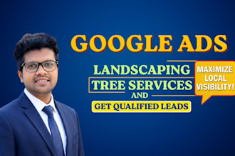 setup and manage google ads for landscaping and tree services