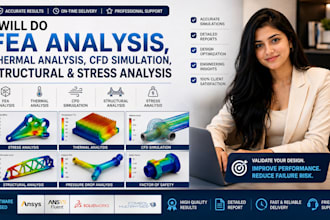 do fea analysis,thermal analaysis, cfd simulation, structural, stress analysis
