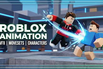 design custom roblox animation, vfx, movesets, character models and cinematics