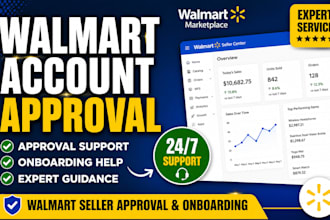 assist with walmart seller account approval, onboarding and setup