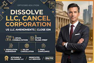 dissolve llc, cancel corporation, amend US llc, UK ltd, and close ein fast