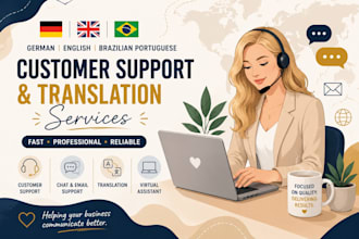 provide customer support and translation in german, english and portugues