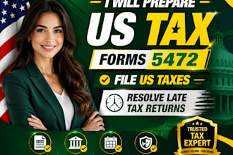 prepare US tax forms 5472, file US taxes, and resolve late tax returns