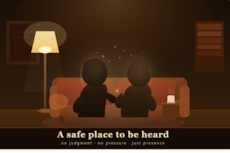 offer a safe space for you to talk