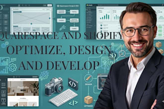 optimize shopify website, design and develop squarespace and shopify, shopify