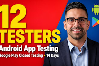 provide 12 testers for google play closed testing and android app testing
