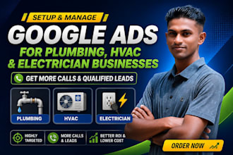 set up google ads PPC for plumbing, hvac, and electrician lead generation