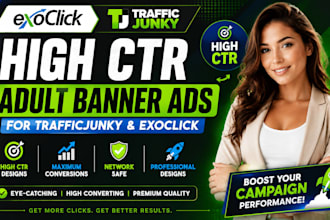 design high CTR adult banner ads for trafficjunky and exoclick