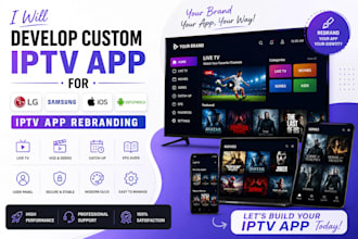 develop custom iptv app for lg, samsung, IOS, android, iptv app rebranding
