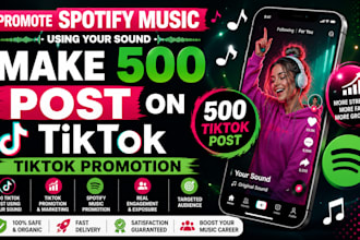 make 500 post on tiktok using your spotify music and sound, tiktok promotion