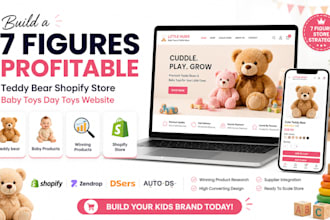 build a 7 figures profitable teddy bear shopify store baby toys day toys website