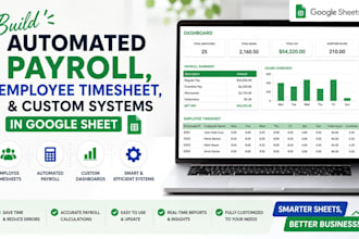 build automated payroll, employee timesheet, and custom systems in google sheet